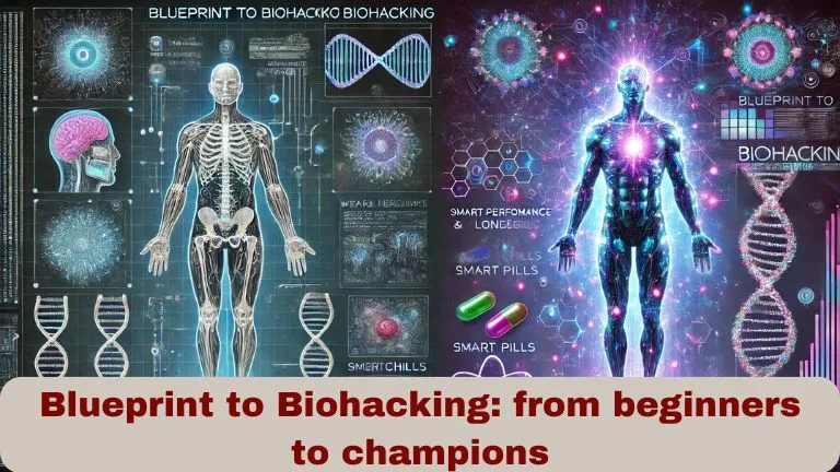Blueprint to Biohacking from beginners to champions